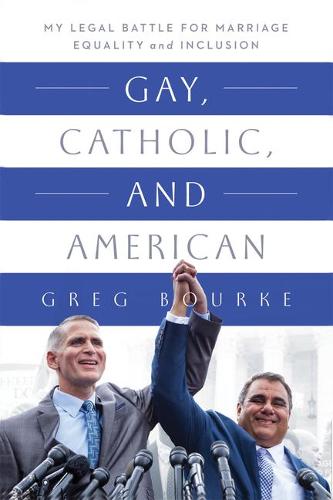 Gay, Catholic, and American – My Legal Battle for Marriage Equality and Inclusi…