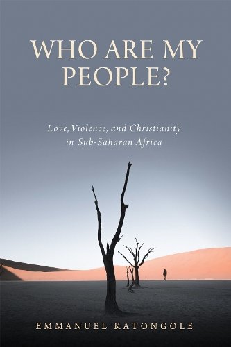 Who Are My People? – Love, Violence, and Christianity in Sub–Saharan Africa