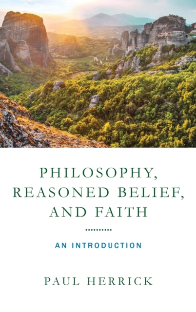 Philosophy, Reasoned Belief, and Faith – An Introduction Herrick Hardback
