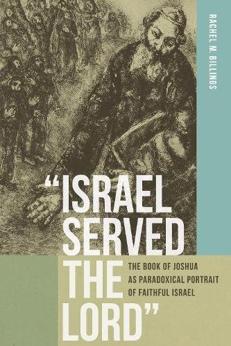 ′Israel Served the Lord′ – The Book of Joshua as Paradoxical Portrait of Faithf…