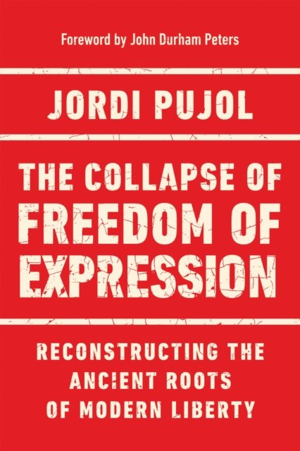 The Collapse of Freedom of Expression – Reconstructing the Ancient Roots of Mod…