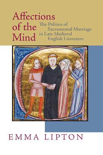Affections of the Mind – The Politics of Sacramental Marriage in Late Medieval …