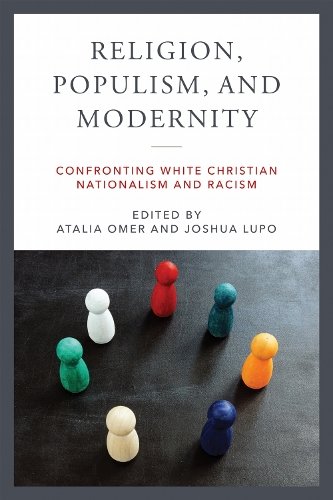 Religion, Populism, and Modernity – Confronting White Christian Nationalism and…