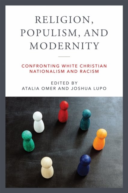 Religion, Populism, and Modernity – Confronting White Christian Nationalism and…