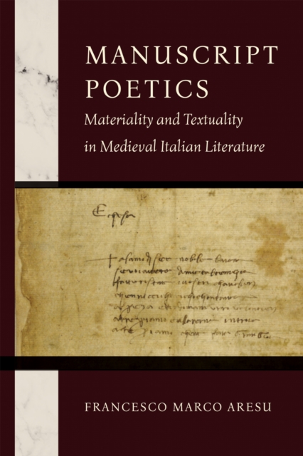 Manuscript Poetics – Materiality and Textuality in Medieval Italian Literature