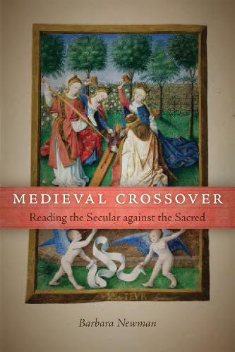 Medieval Crossover – Reading the Secular against the Sacred Newman Hardback
