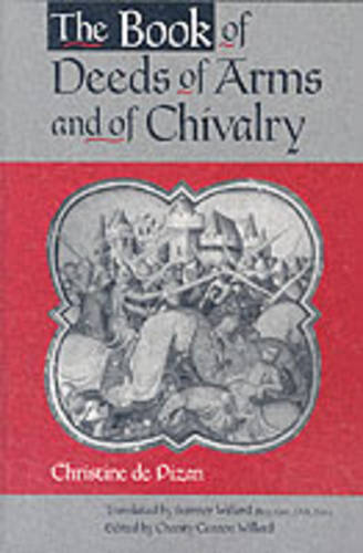 The Book of Deeds of Arms and of Chivalry – by Christine de Pizan Willard