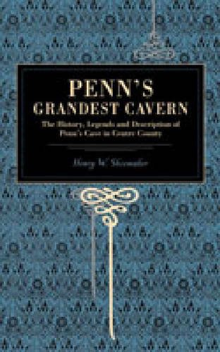 Penn`s Grandest Cavern – The History, Legends and Description of Penn`s Cave in…