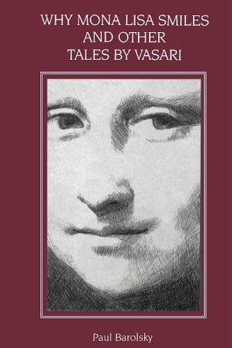 Why Mona Lisa Smiles and Other Tales by Vasari Barolsky Paperback 9780271026152