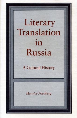 Literary Translation in Russia – A Cultural History Friedberg Paperback