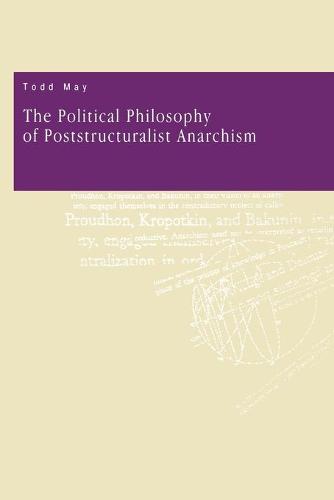 The Political Philosophy of Poststructuralist Anarchism May Paperback