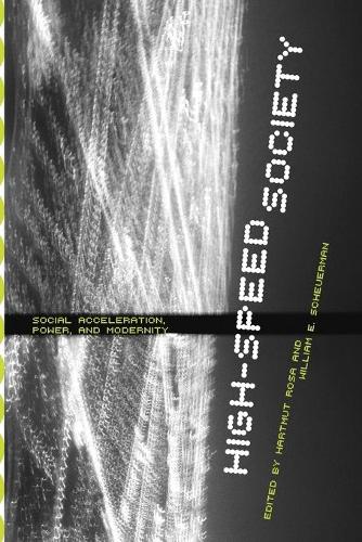 High–Speed Society – Social Acceleration, Power, and Modernity Rosa Scheuerman