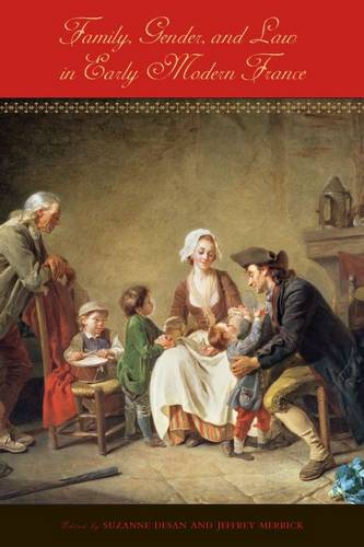 Family, Gender, and Law in Early Modern France Desan Merrick Hardback