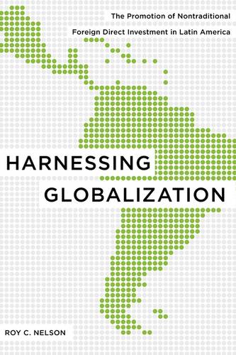 Harnessing Globalization – The Promotion of Nontraditional Foreign Direct Inves…