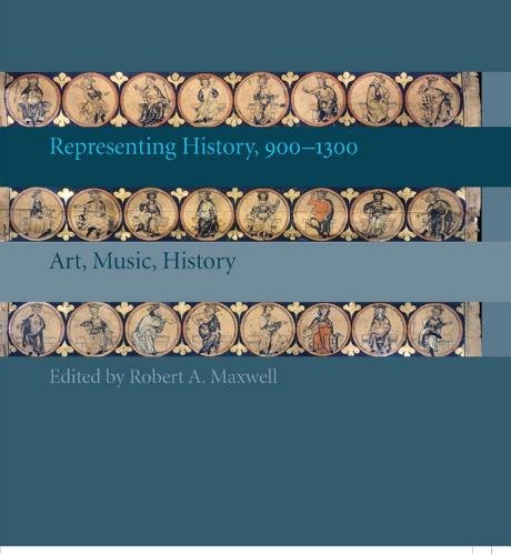 Representing History, 900–1300 – Art, Music, History Maxwell Hardback