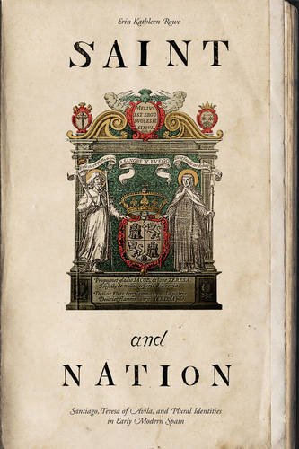 Saint and Nation – Santiago, Teresa of Avila, and Plural Identities in Early Mo…