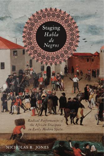 Staging Habla de Negros – Radical Performances of the African Diaspora in Early…
