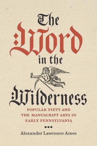 The Word in the Wilderness – Popular Piety and the Manuscript Arts in Early Pen…