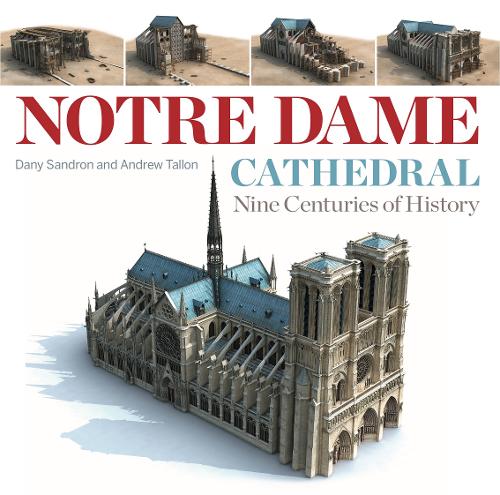 Notre Dame Cathedral – Nine Centuries of History Sandron Tallon Cook Paperback