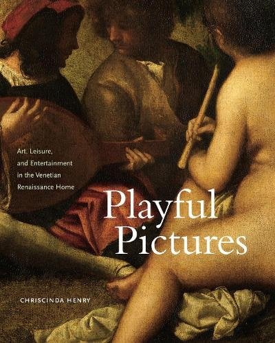 Playful Pictures – Art, Leisure, and Entertainment in the Venetian Renaissance …