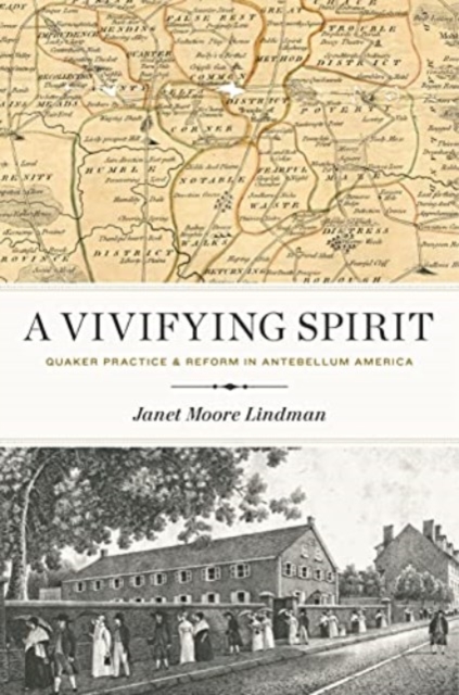 A Vivifying Spirit – Quaker Practice and Reform in Antebellum America Lindman