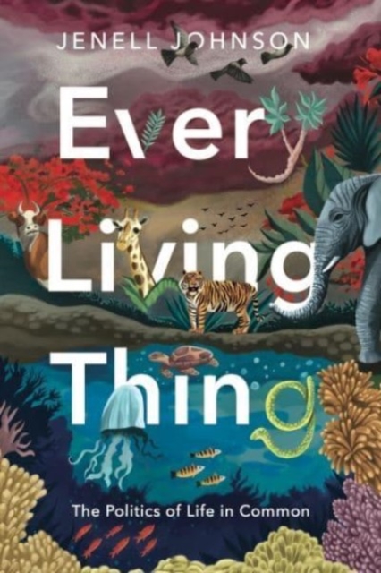 Every Living Thing – The Politics of Life in Common Johnson Paperback