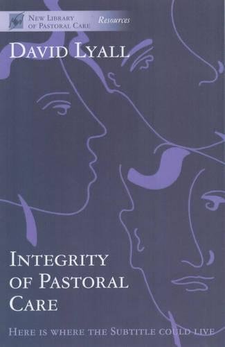 The Integrity of Pastoral Care Lyall Paperback SPCK 9780281050260