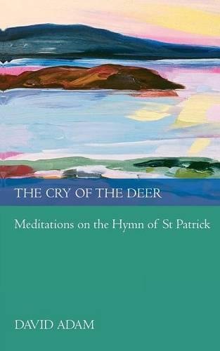 The Cry of the Deer – Meditations On The Hymn Of St Patrick Adam Paperback SPCK
