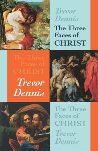 The Three Faces of Christ Dennis Paperback SPCK 9780281061198