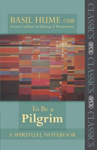 To be a Pilgrim – A Spiritual Notebook Hume Paperback SPCK 9780281061204