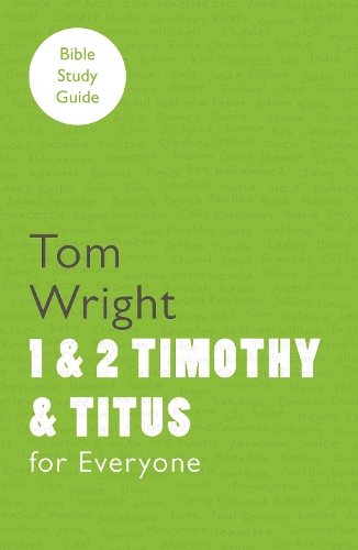For Everyone Bible Study Guide: 1 – 2 Timothy And Titus Wright Paperback SPCK
