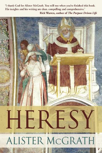 Heresy – A History Of Defending The Truth Mcgrath Paperback SPCK 9780281062157