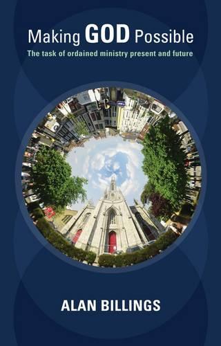 Making God Possible – The Task Of Ordained Ministry Present And Future Billings