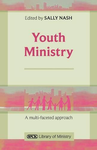 Youth Ministry – A Multifaceted Approach Nash Paperback SPCK 9780281063420
