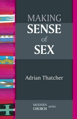 Making Sense of Sex Thatcher Paperback SPCK 9780281064069