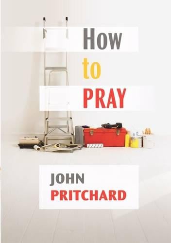 How to Pray – A Practical Handbook Pritchard Paperback SPCK 9780281064304