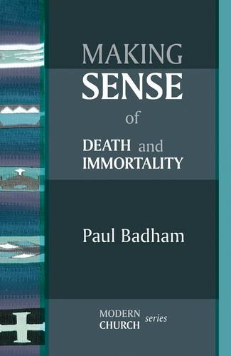Making Sense of Death and Immortality Badham Paperback SPCK 9780281064588