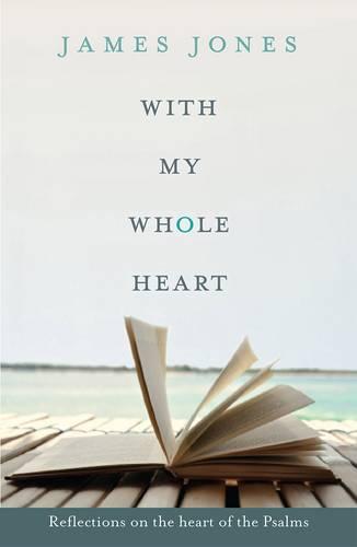 With My Whole Heart – Reflections On The Heart Of The Psalms Jones Paperback