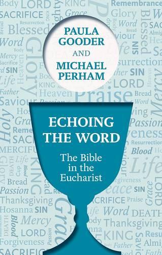 Echoing the Word – The Bible In The Eucharist Gooder Perham Paperback SPCK