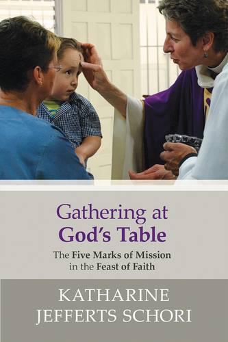 Gathering at God`s Table – The Five Marks Of Mission In The Feast Of Faith SPCK