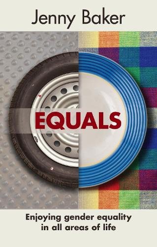 Equals – Enjoying Gender Equality In All Areas Of Life Baker Paperback SPCK