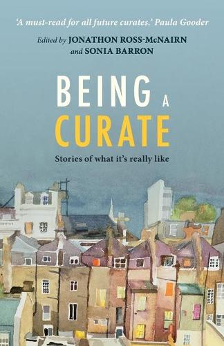 Being a Curate – Stories Of What It`S Really Like Ross–mcnairn Paperback SPCK