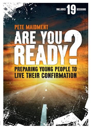 Are You Ready? – Preparing Young People To Live Their Confirmation Maidment SPCK
