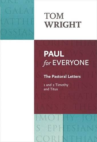 Paul for Everyone – The Pastoral Letters: 1 and 2 Timothy and Titus Wright SPCK