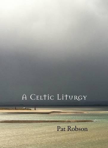 A Celtic Liturgy Robson Paperback SPCK 9780281074105