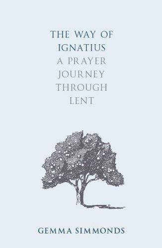 The Way of Ignatius – A Prayer Journey through Lent Simmonds Paperback SPCK