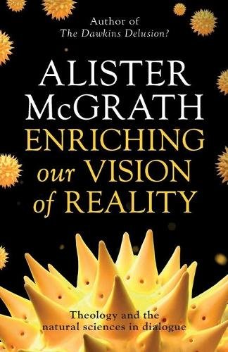 Enriching our Vision of Reality – Theology And The Natural Sciences In Dialogue