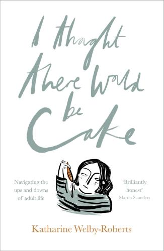 I Thought There Would Be Cake Welby–roberts Paperback SPCK 9780281075768
