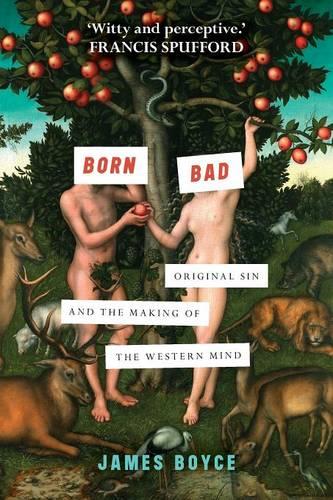 Born Bad – Original Sin and the Making of the Western Mind Boyce Paperback SPCK
