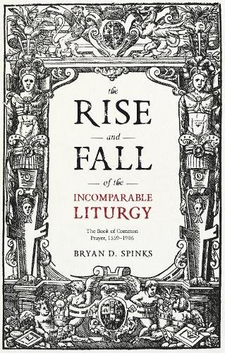 The Rise and Fall of the Incomparable Liturgy – The Book of Common Prayer, 1559…